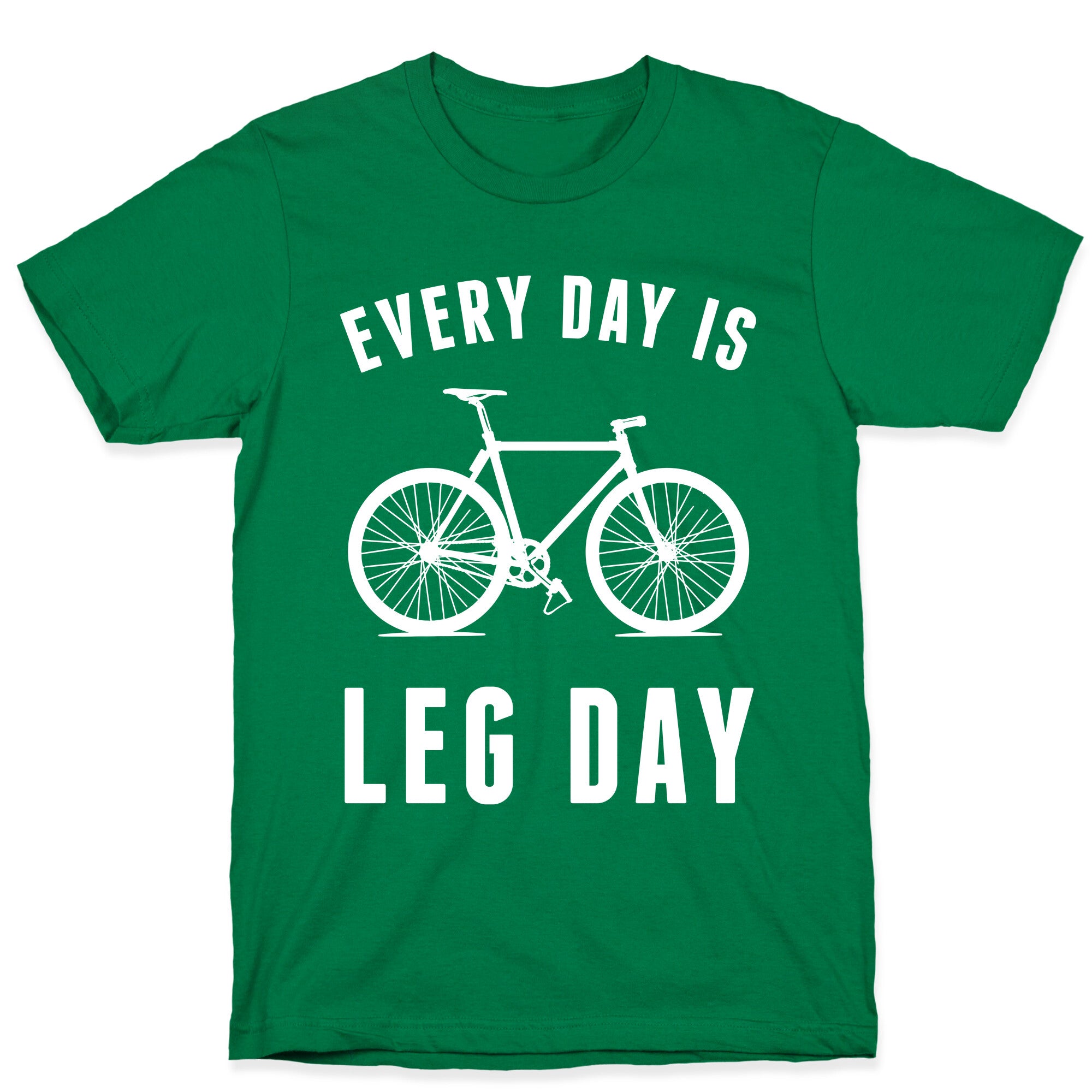 Every Day Is Leg Day T-Shirt